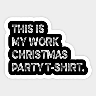 THIS IS MY WORK CHRISTMAS PARTY T-SHIRT Family Christmas-funny christmas matching clothes for familly Sticker